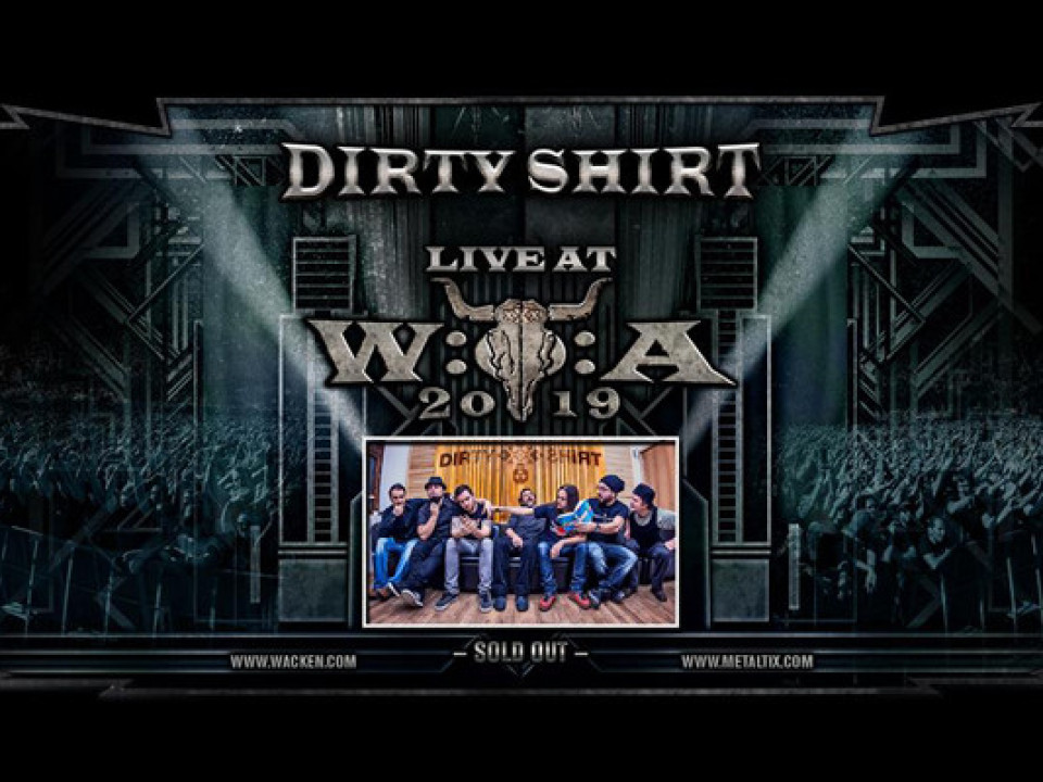 Dirty Shirt, pe scena la Wacken Open Air Festival, cel mai mare festival metal din Europa