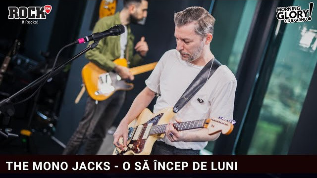 THE MONO JACKS -  O SĂ ÎNCEP DE LUNI LIVE #MORNINGGLORY